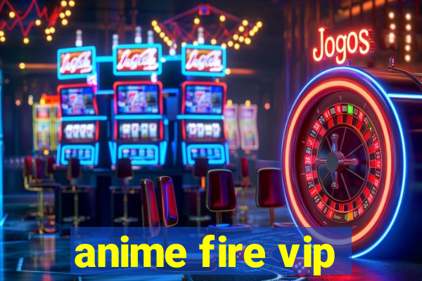 anime fire vip